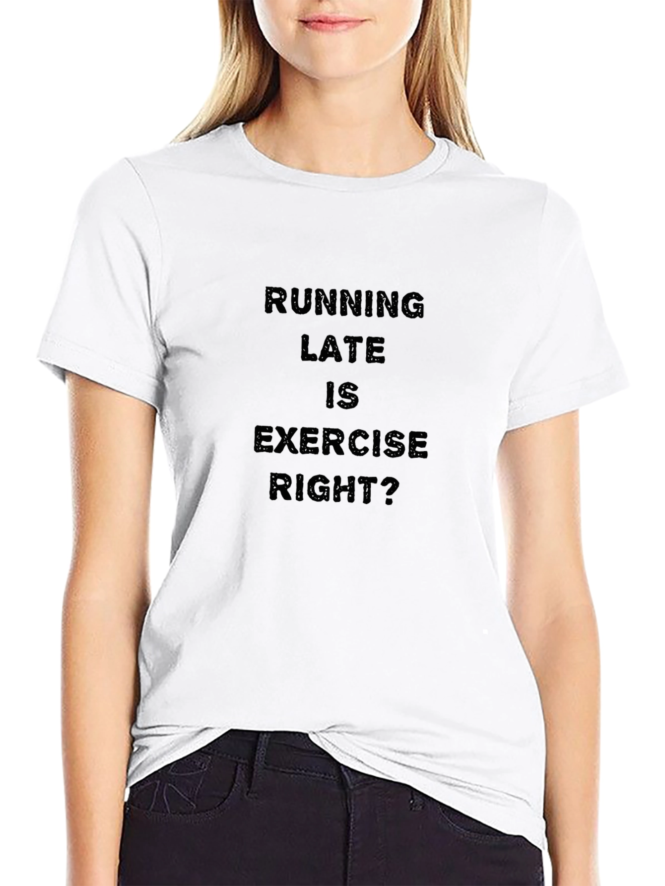 Funny Running Late is Exercise Right? T-Shirt