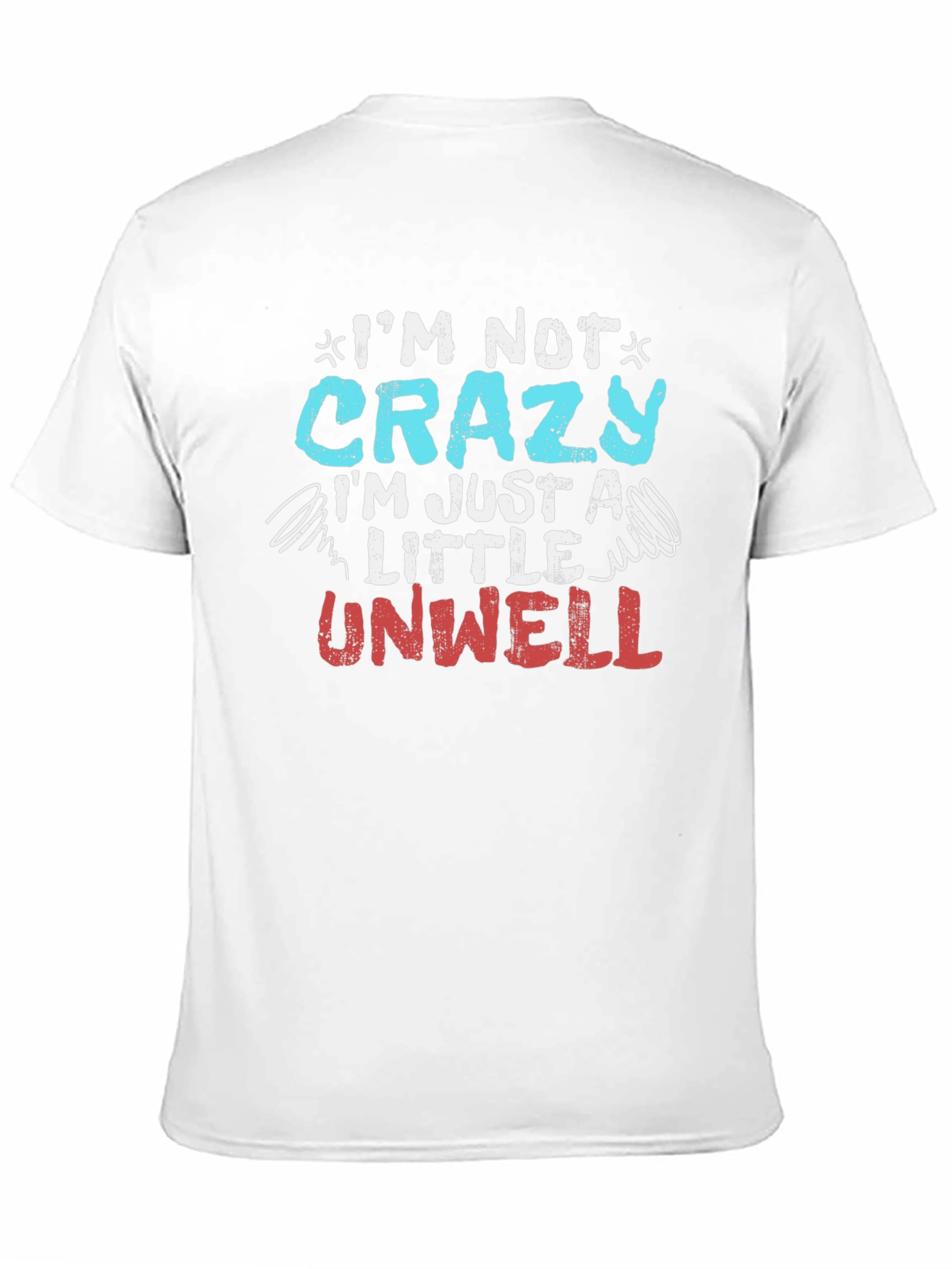 Funny Im Not Crazy Graphic T-Shirt