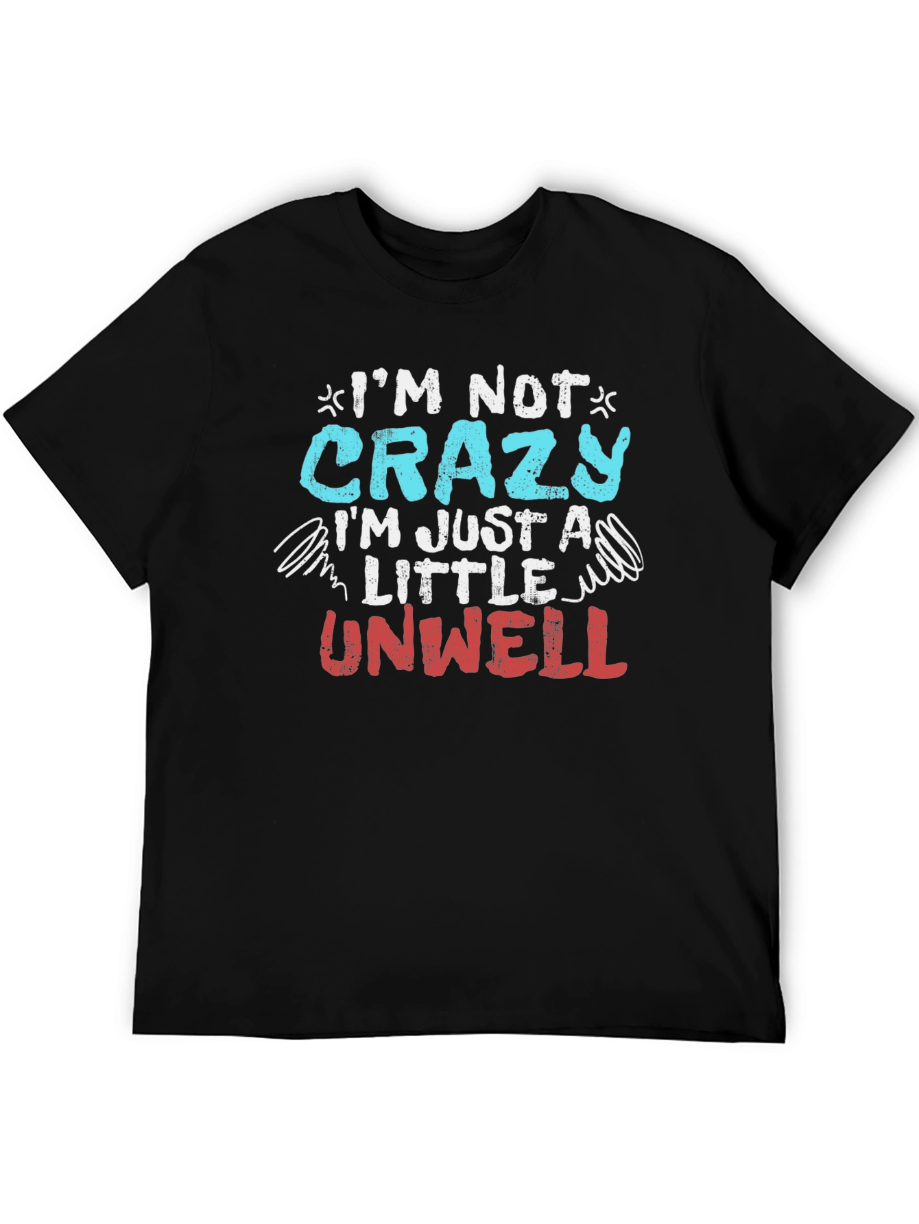 Funny Im Not Crazy Graphic T-Shirt