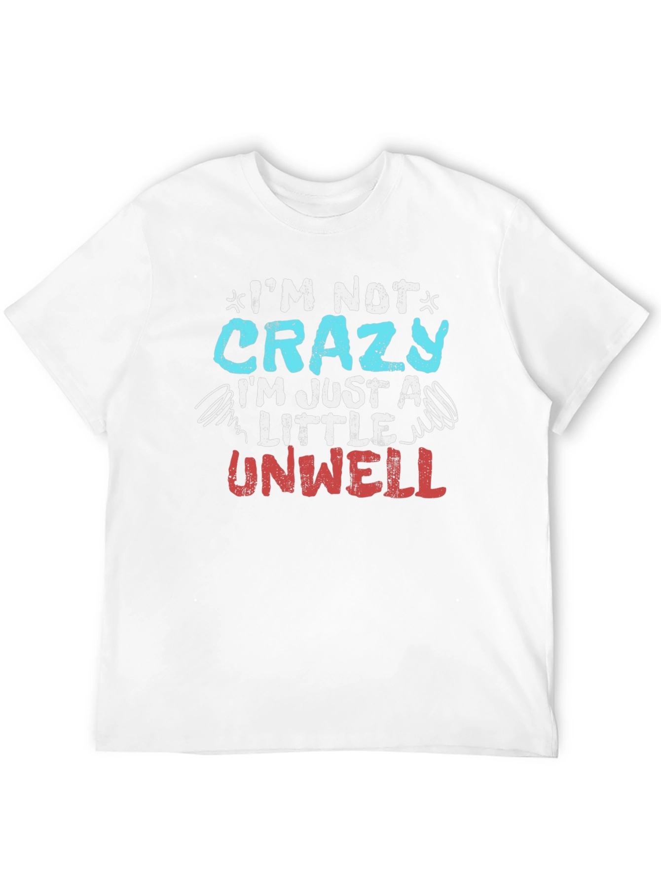 Funny Im Not Crazy Graphic T-Shirt