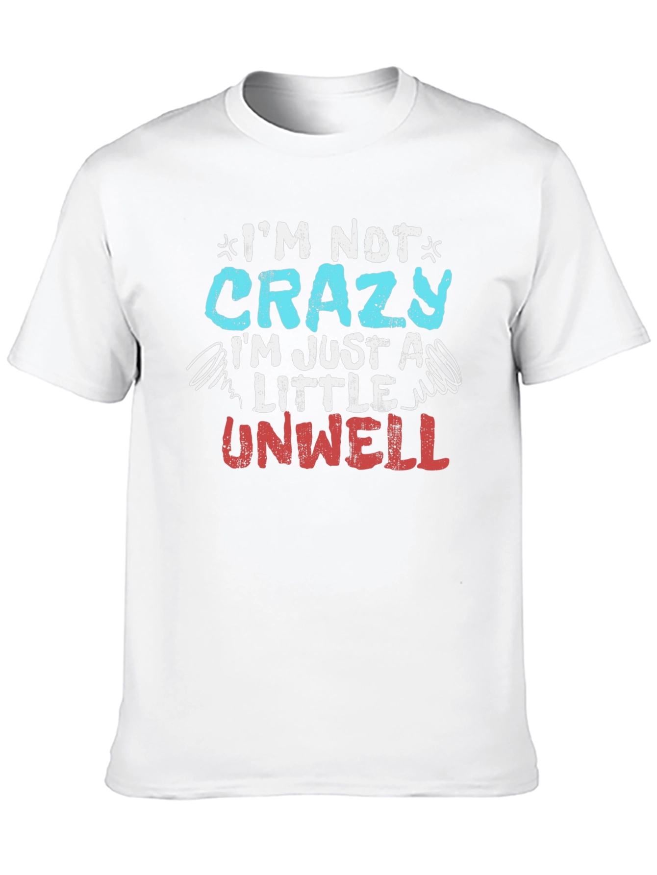Funny Im Not Crazy Graphic T-Shirt