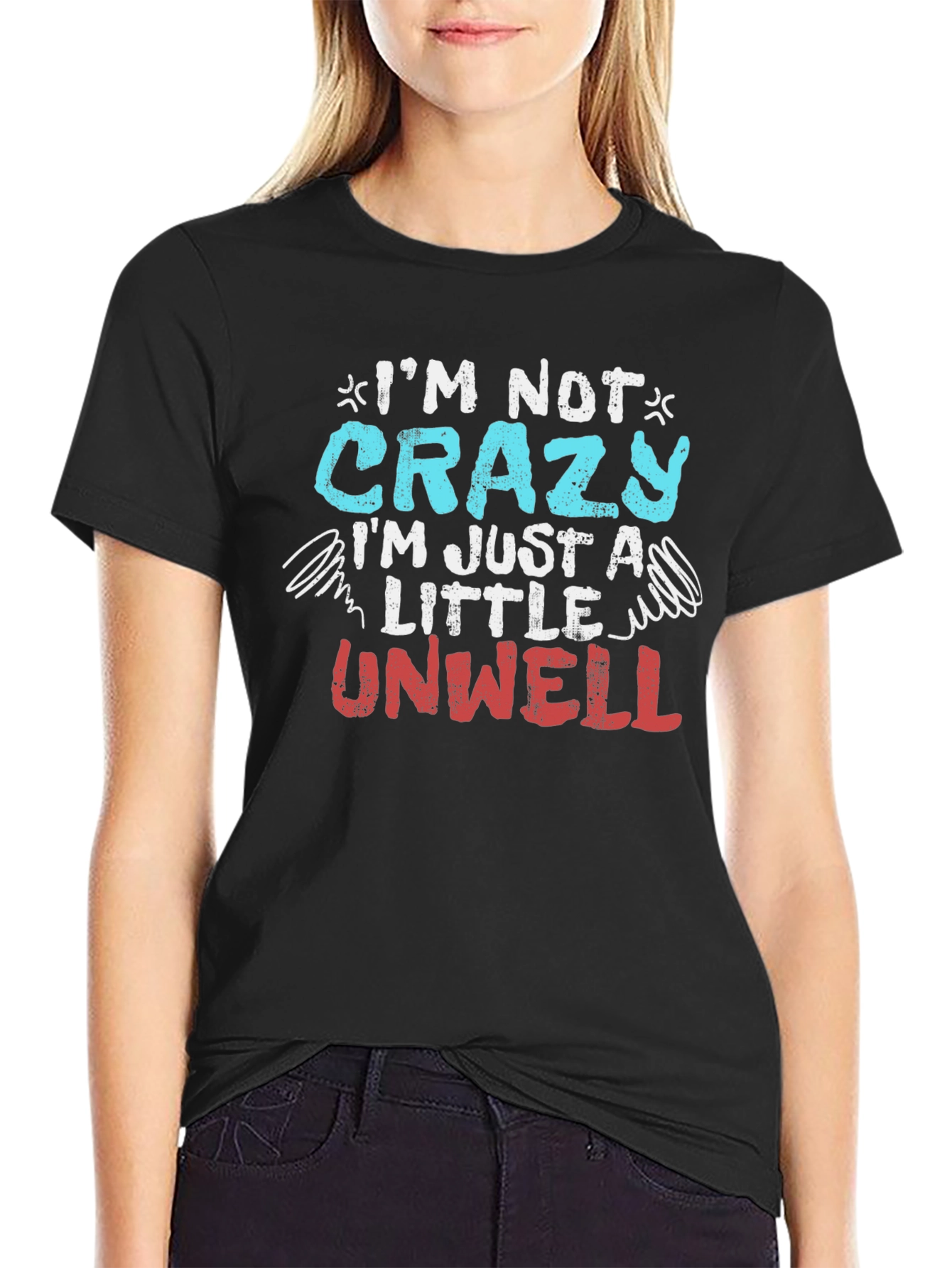 Funny Im Not Crazy Graphic T-Shirt