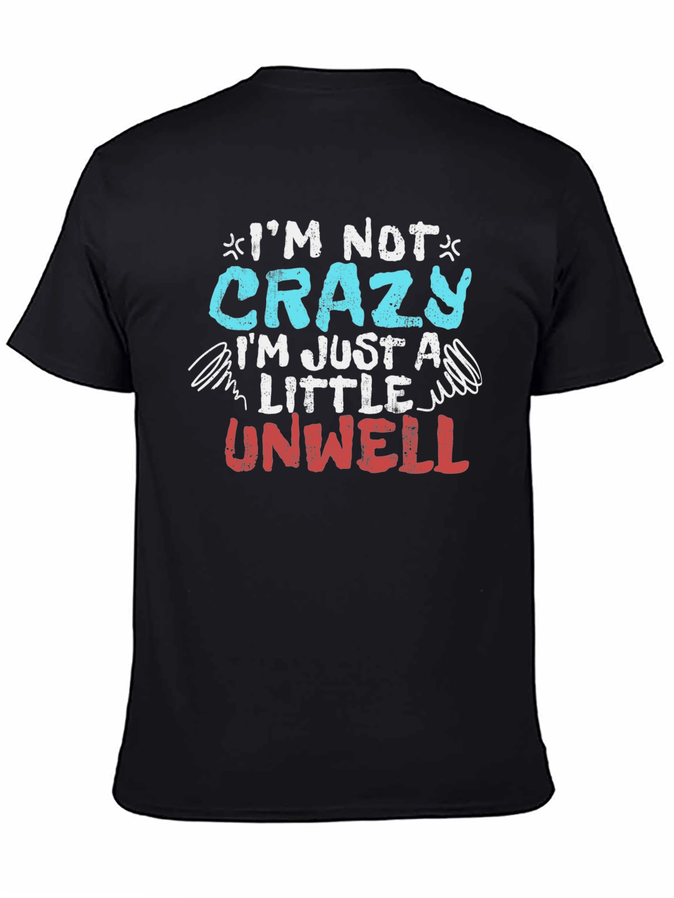 Funny Im Not Crazy Graphic T-Shirt
