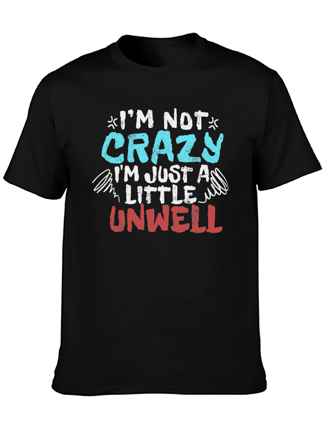 Funny Im Not Crazy Graphic T-Shirt