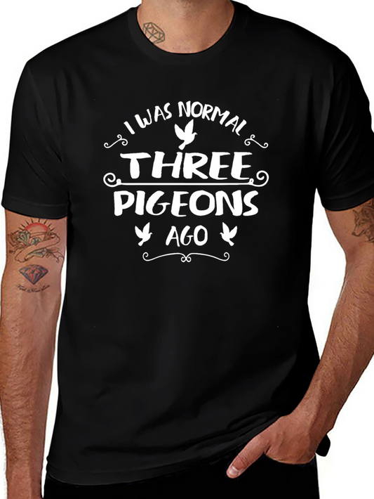 Funny Pigeon T-Shirt: I Was Normal Three Pigeons Ago