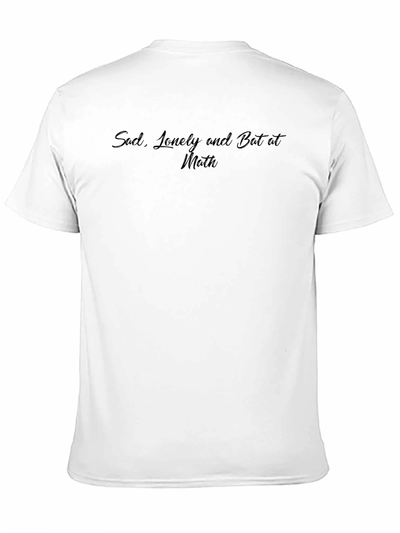Sad Lonely and Bad at Math Black T-Shirt