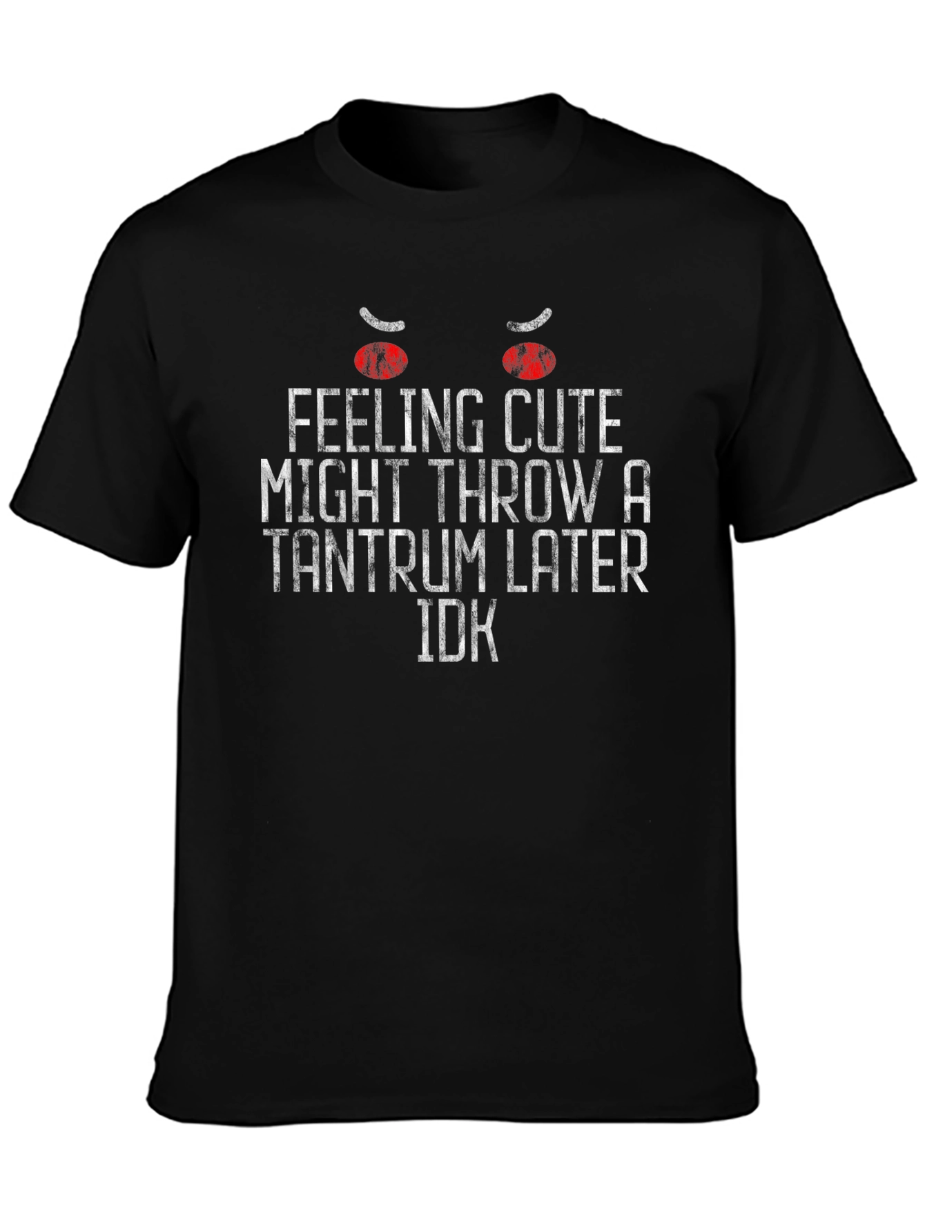 Feeling Cute Tantrum Graphic T-Shirt