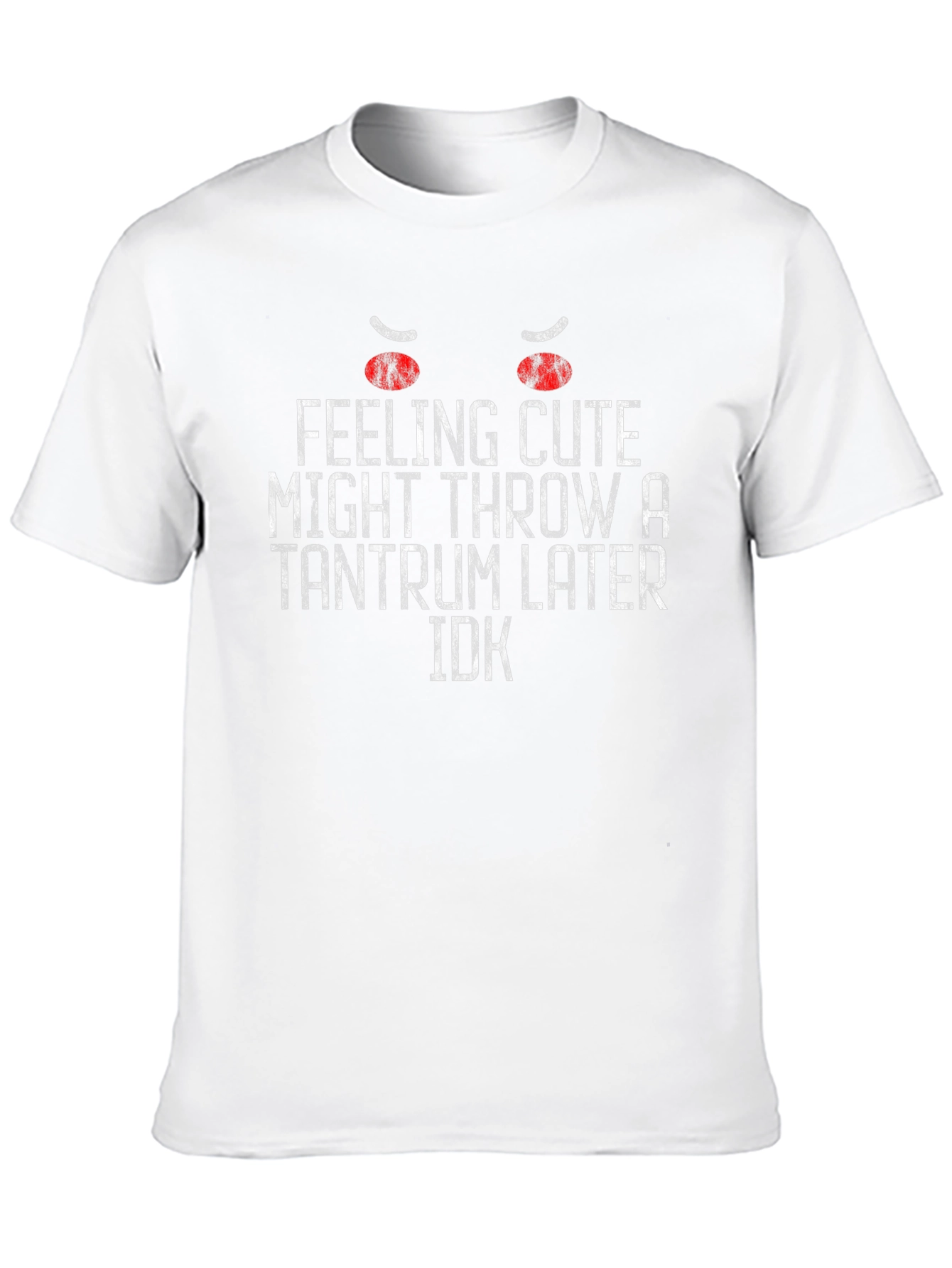 Feeling Cute Tantrum Graphic T-Shirt