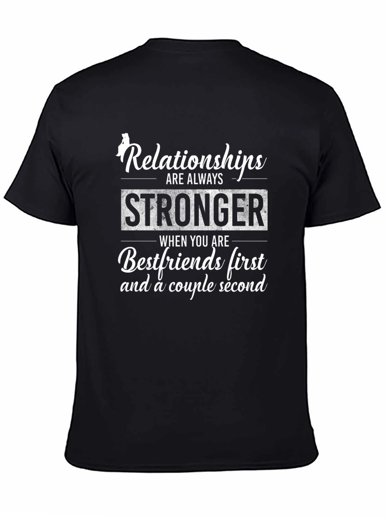 Relationships Stronger T-Shirt - Bestfriends First Couple Second