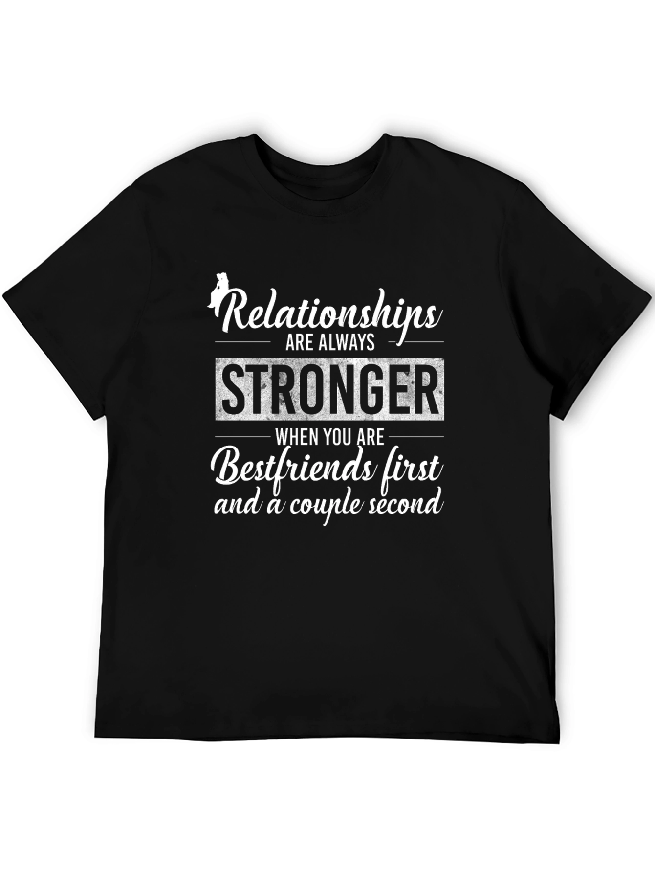 Relationships Stronger T-Shirt - Bestfriends First Couple Second