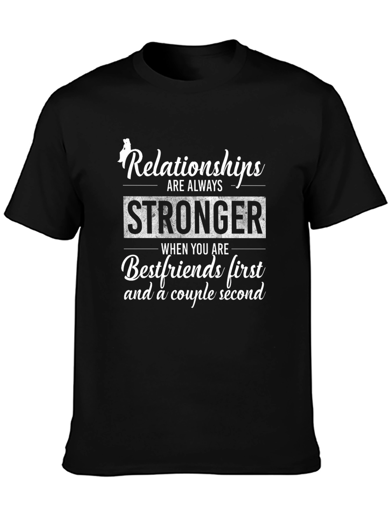 Relationships Stronger T-Shirt - Bestfriends First Couple Second