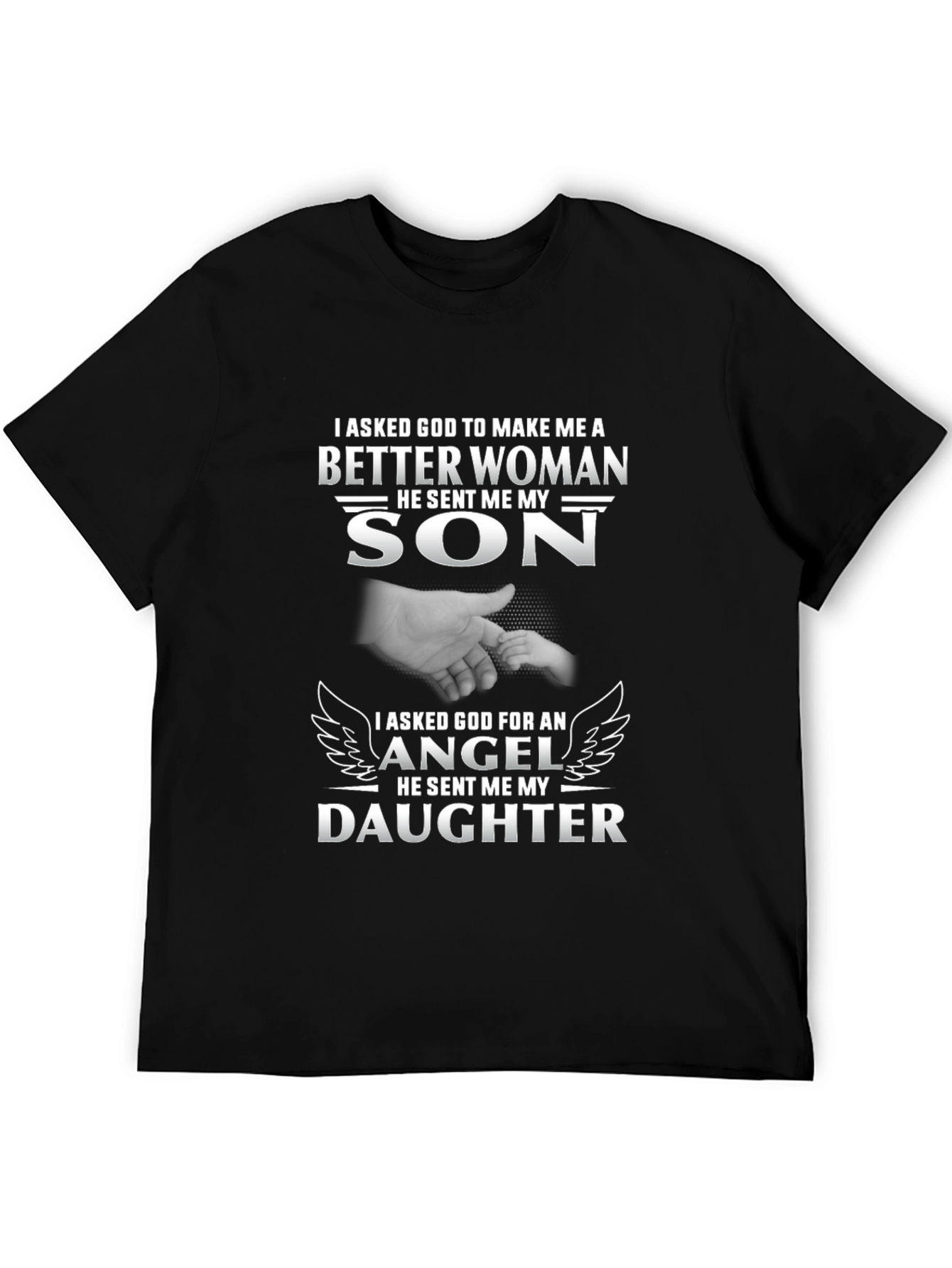 I Asked God T-Shirt: Son and Daughter Pride