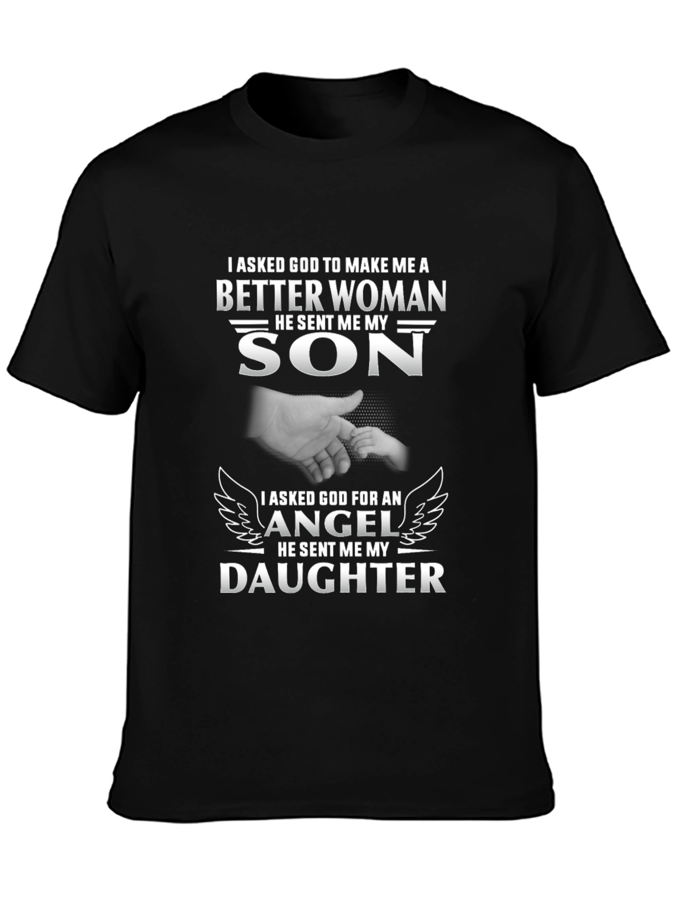 I Asked God T-Shirt: Son and Daughter Pride