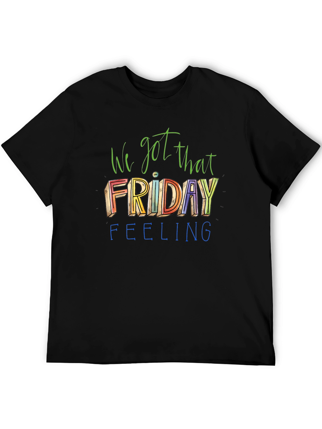 We Got That Friday Feeling Graphic Tee