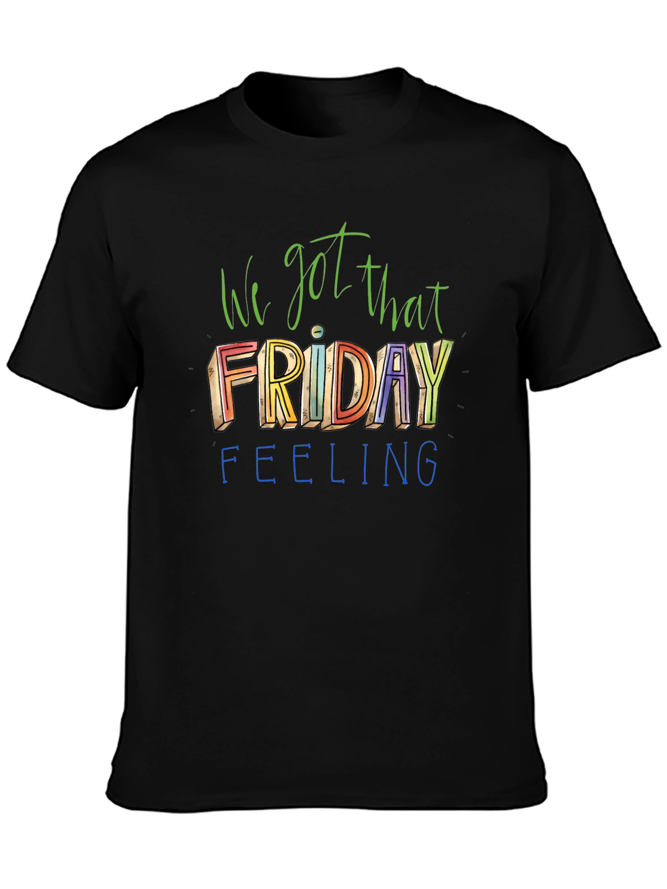 We Got That Friday Feeling Graphic Tee