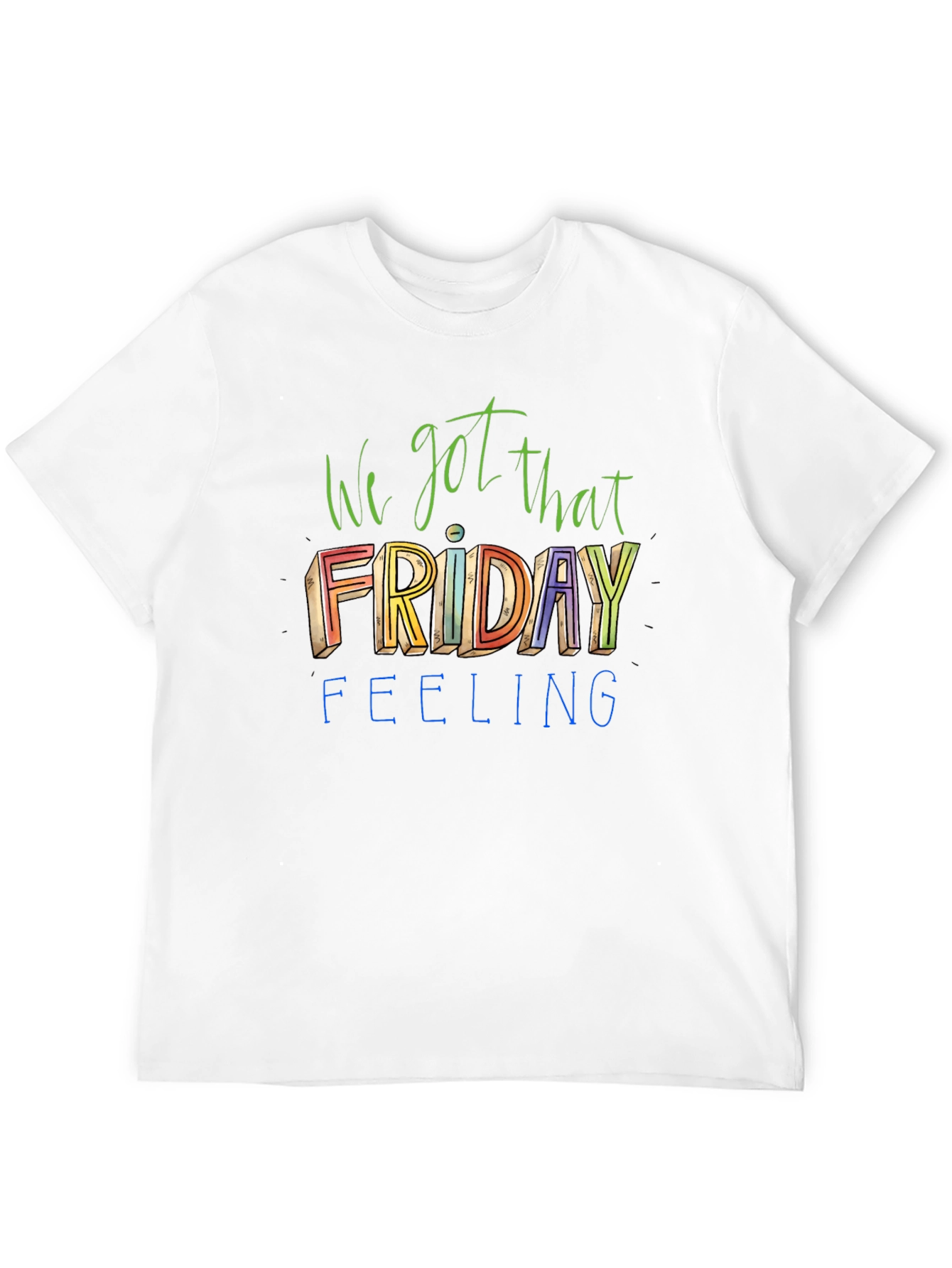 We Got That Friday Feeling Graphic Tee