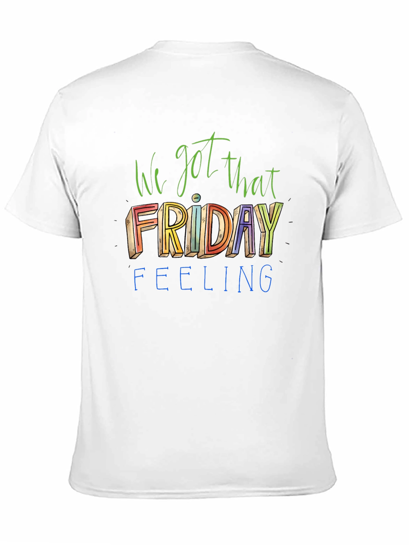 We Got That Friday Feeling Graphic Tee