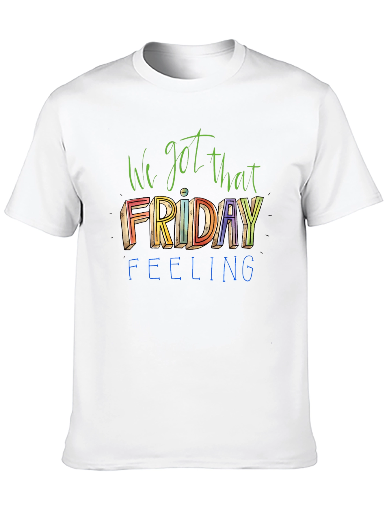 We Got That Friday Feeling Graphic Tee