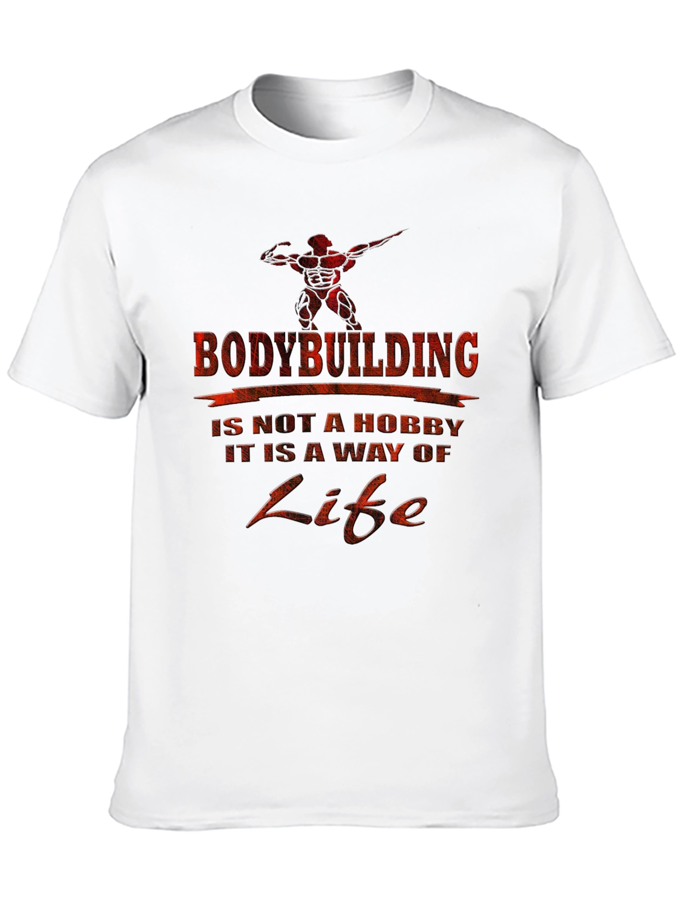 Bodybuilding Is A Way of Life Graphic T-Shirt
