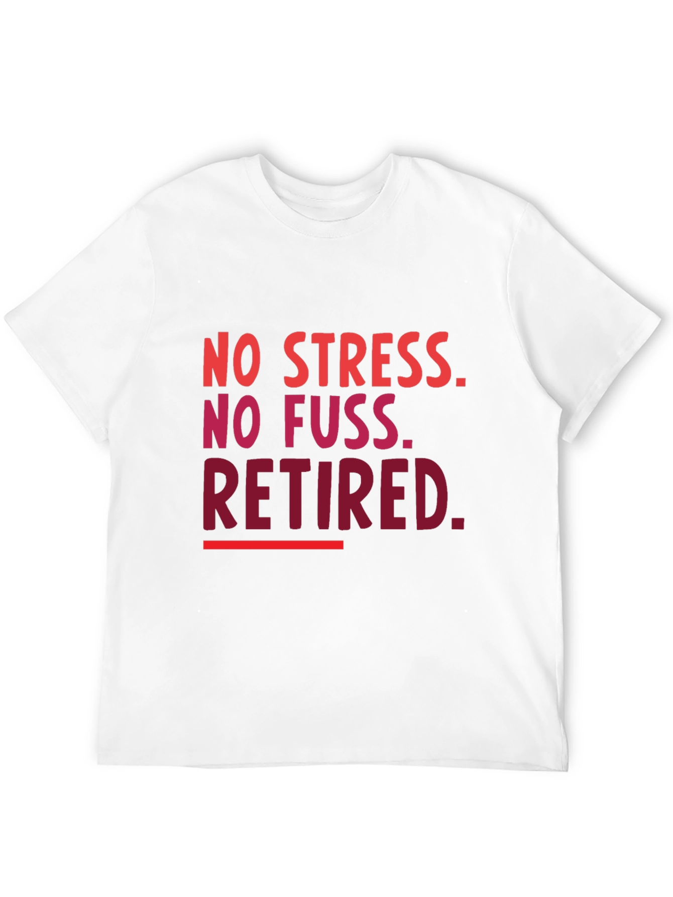 Retired T-Shirt - No Stress No Fuss!