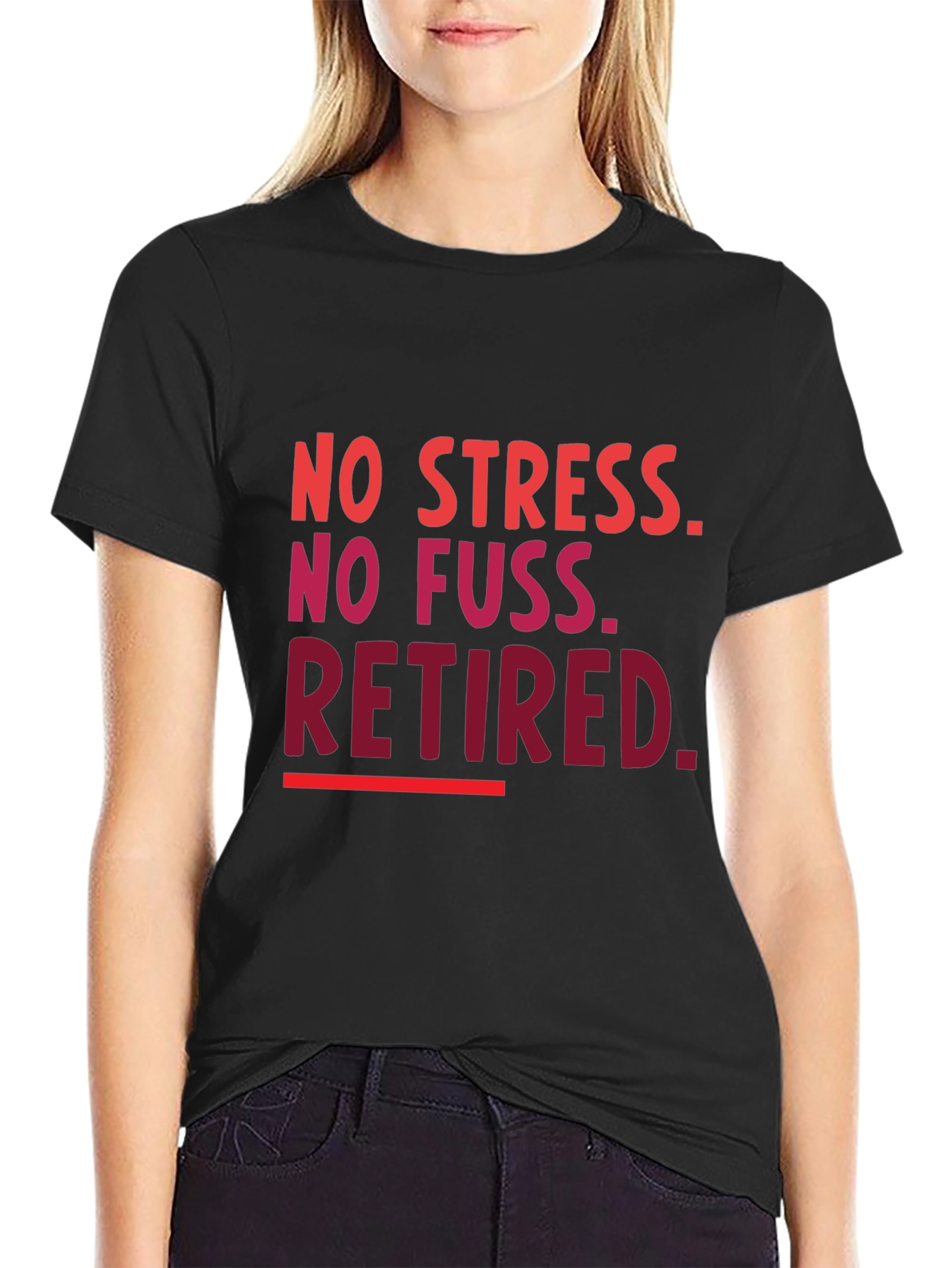 Retired T-Shirt - No Stress No Fuss!