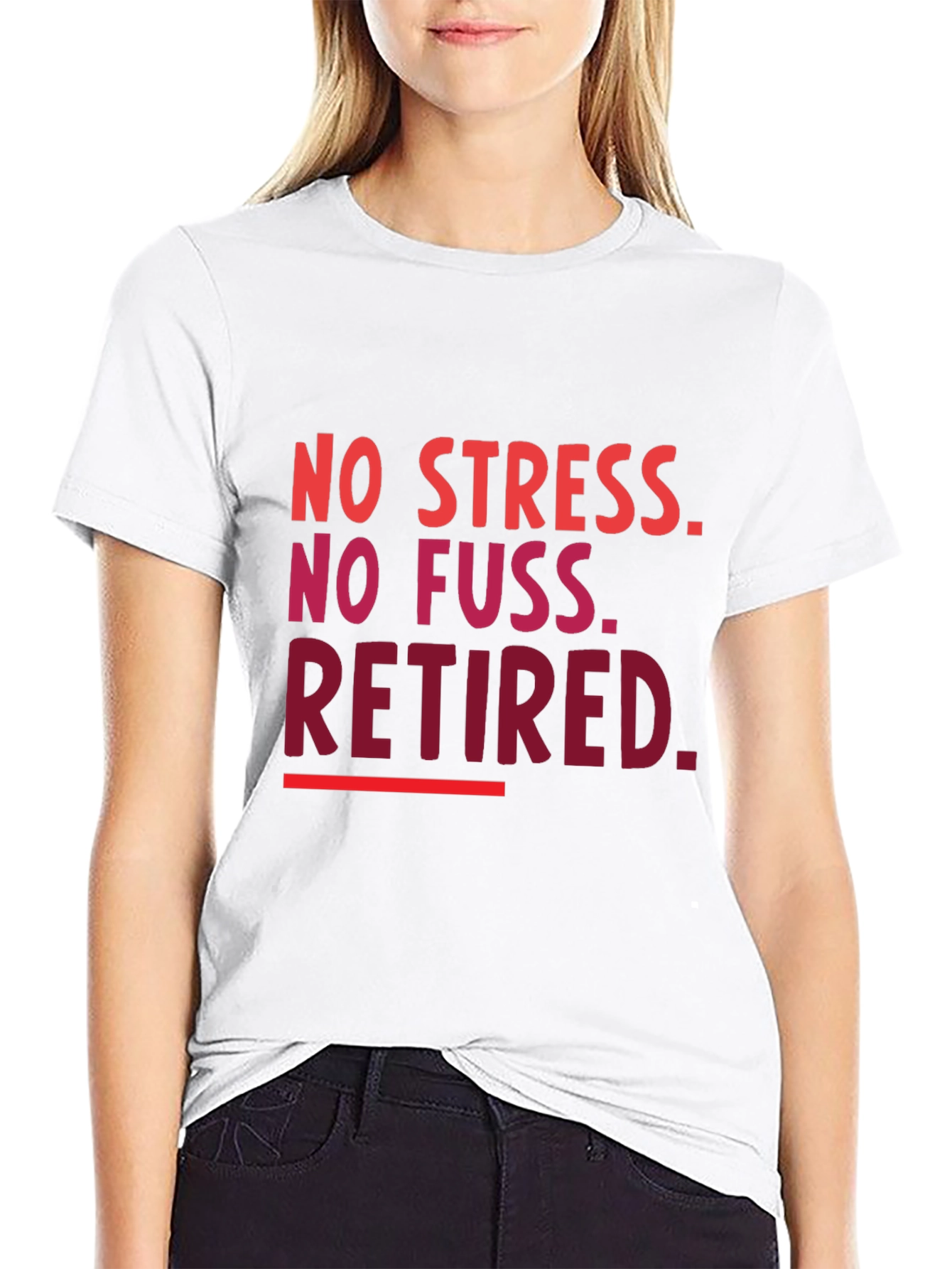 Retired T-Shirt - No Stress No Fuss!