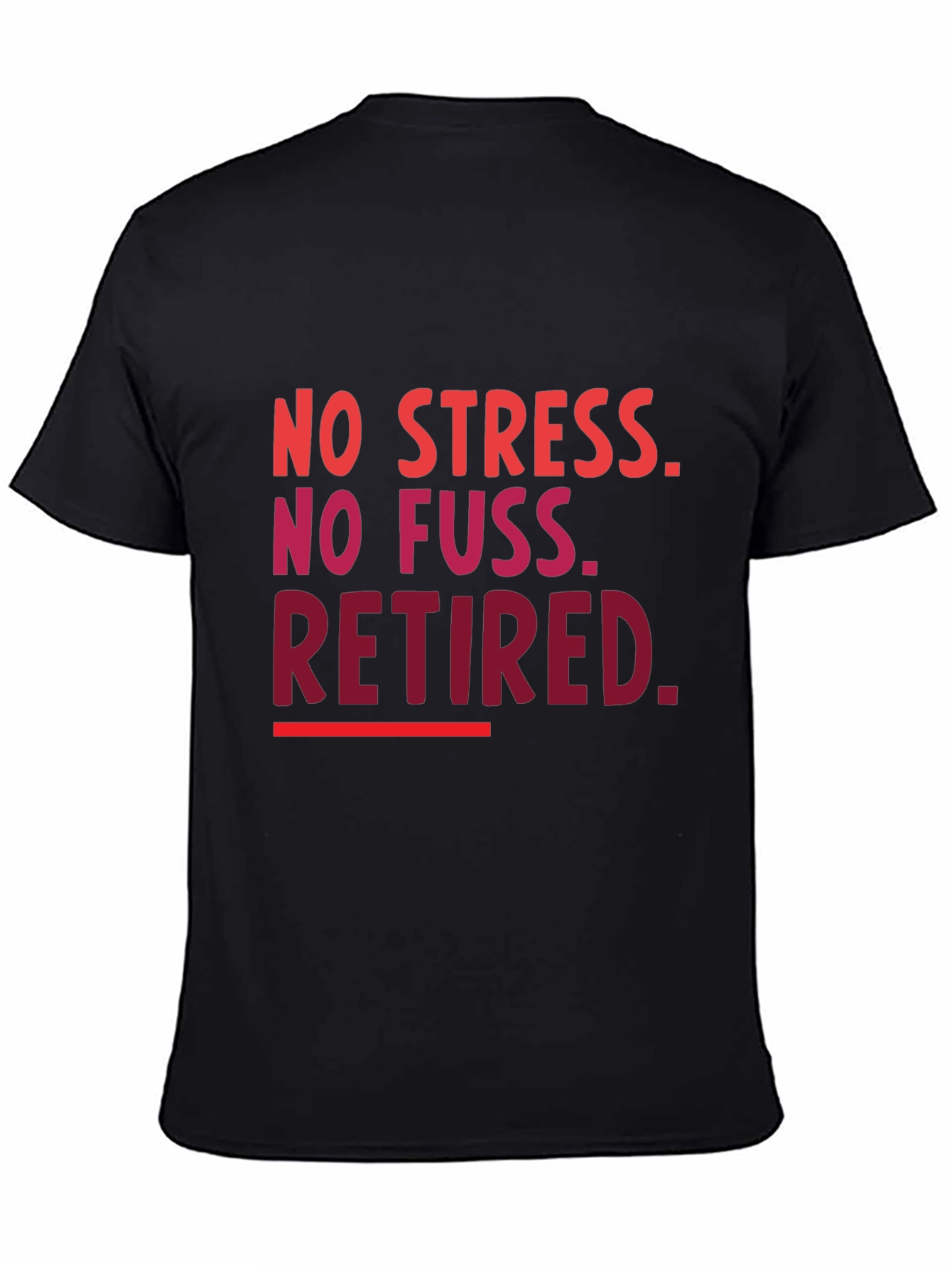 Retired T-Shirt - No Stress No Fuss!