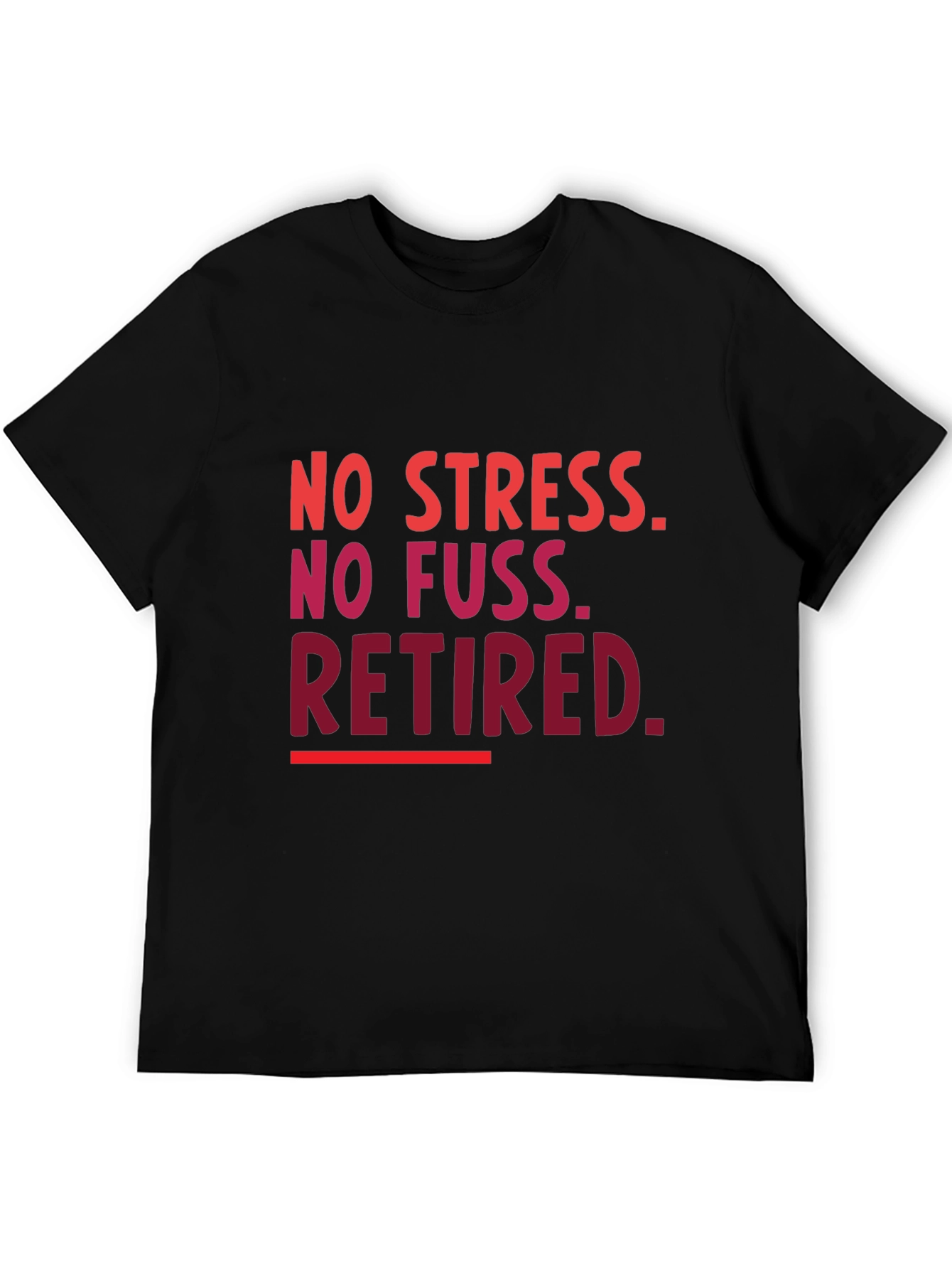 Retired T-Shirt - No Stress No Fuss!