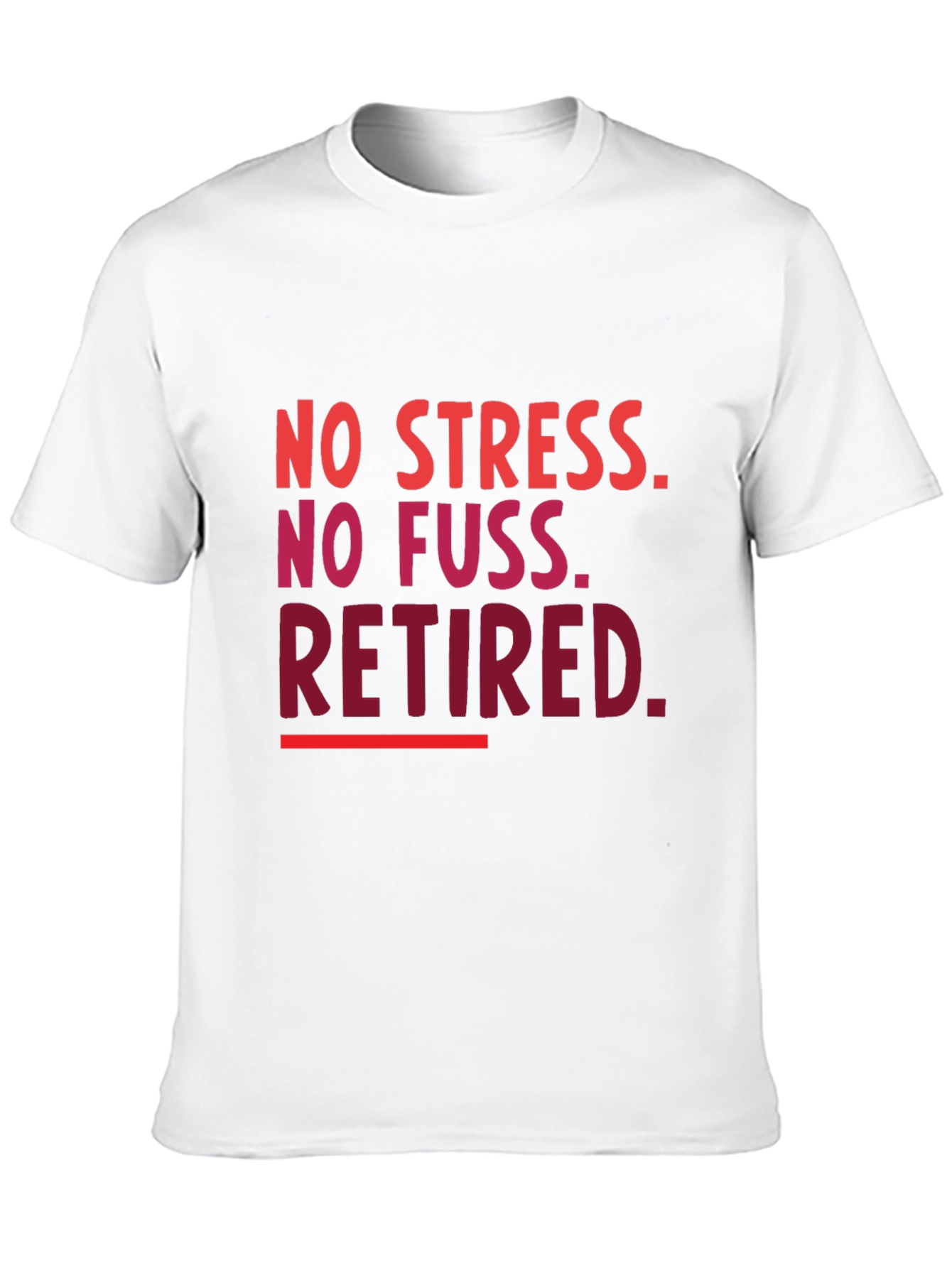 Retired T-Shirt - No Stress No Fuss!