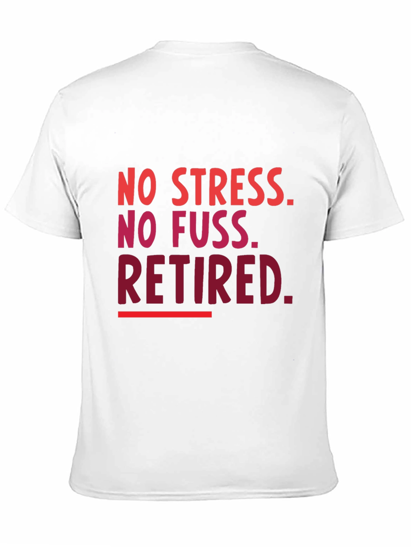 Retired T-Shirt - No Stress No Fuss!
