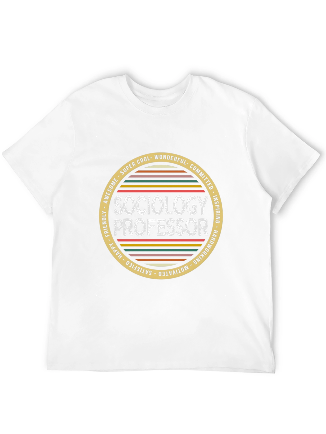 Sociology Professor T-Shirt - Cool Wonderful Committed