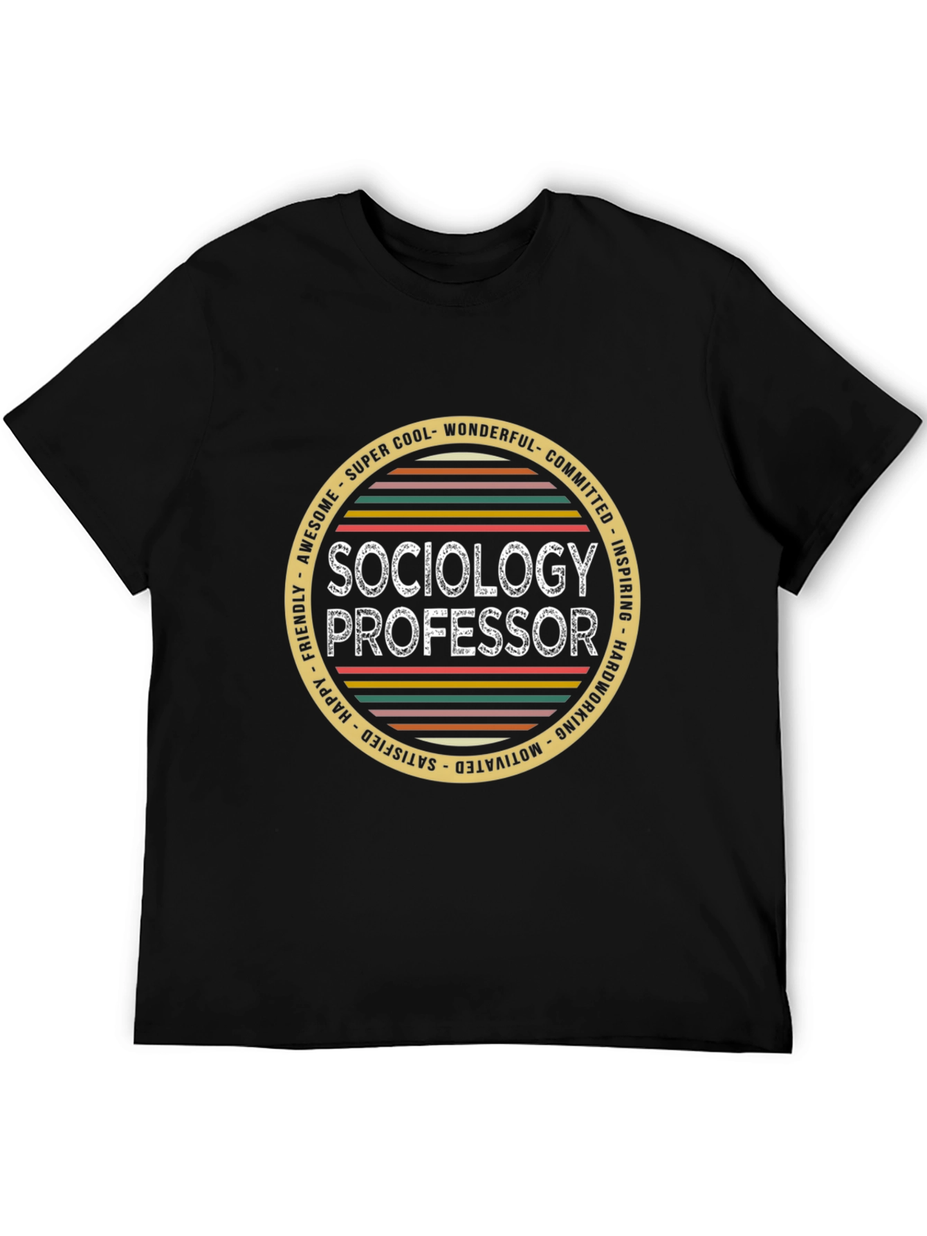 Sociology Professor T-Shirt - Cool Wonderful Committed