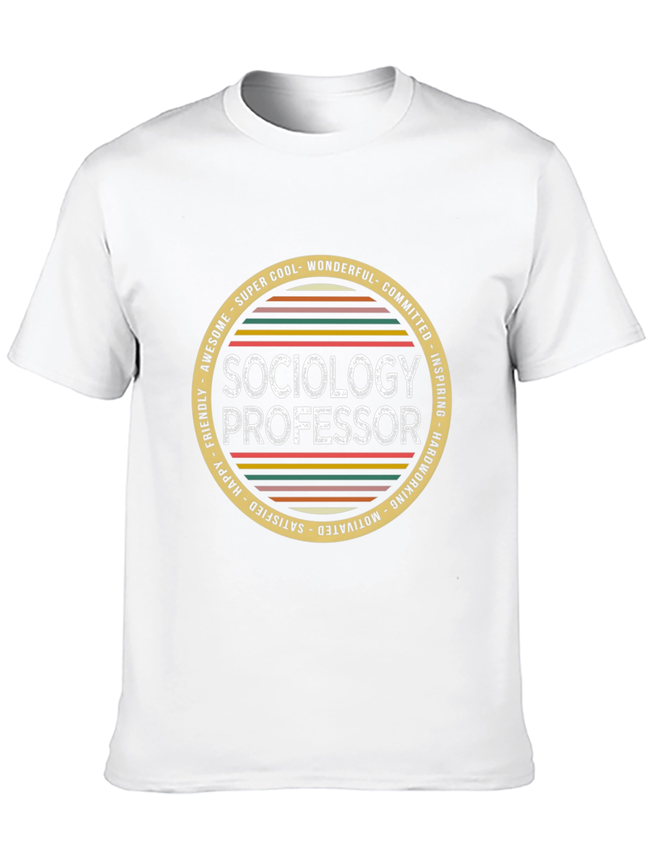 Sociology Professor T-Shirt - Cool Wonderful Committed