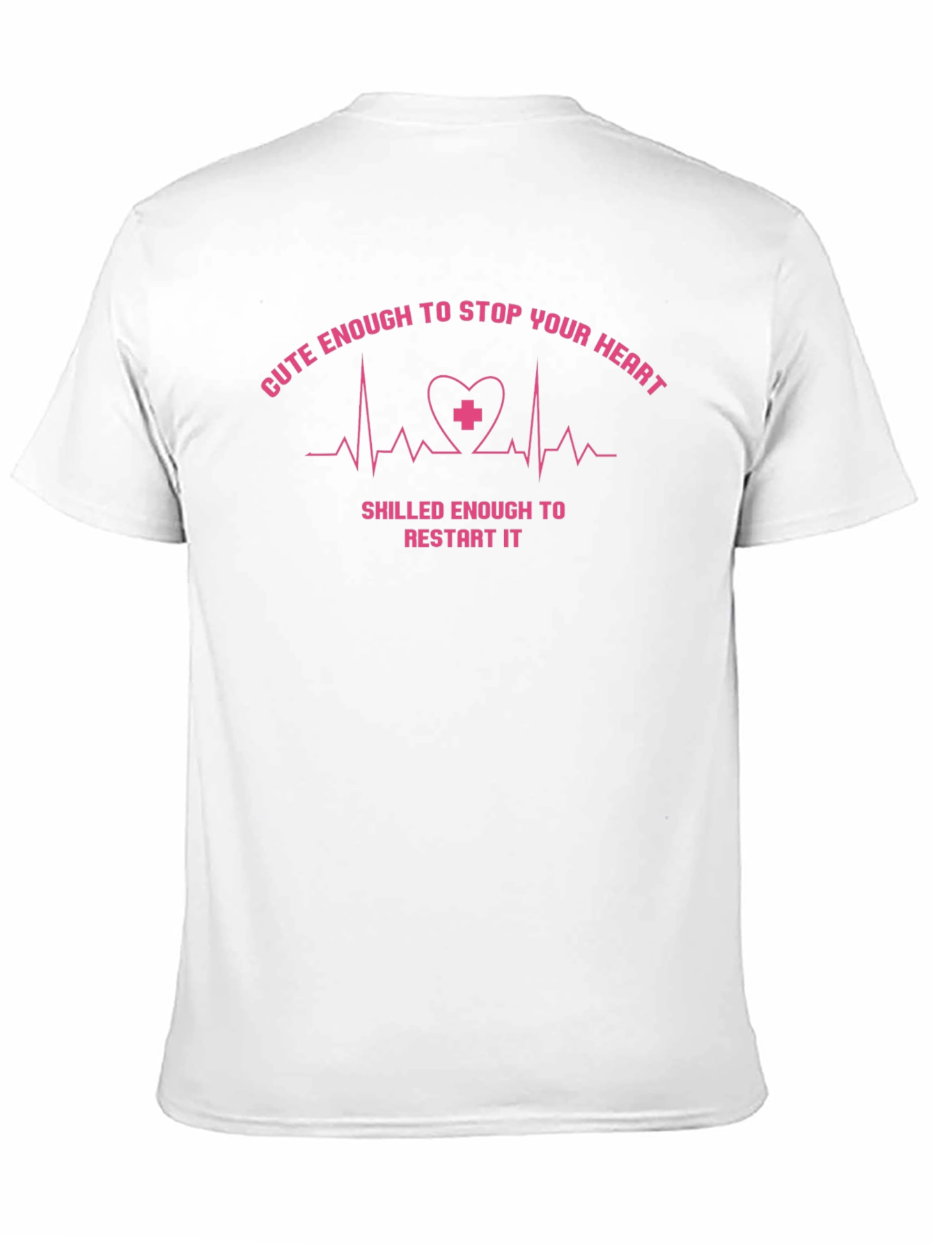 Cute Enough to Stop Your Heart Nurse T-Shirt