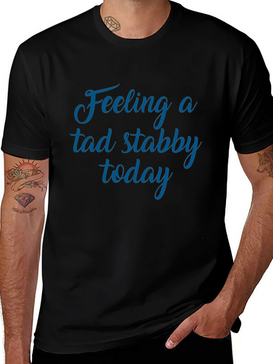 Feeling a Tad Stabby Today Black Graphic Tee