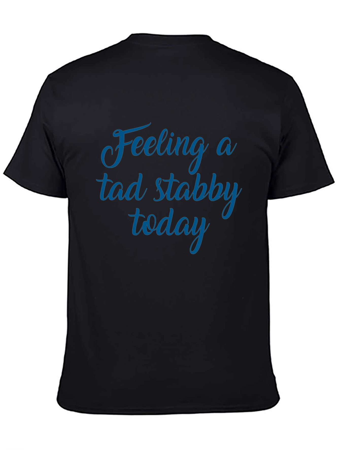 Feeling a Tad Stabby Today Black Graphic Tee