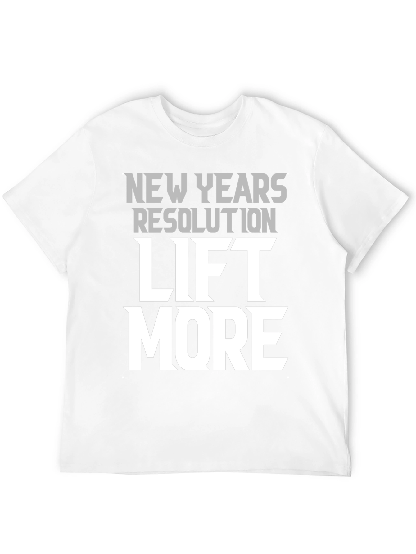 New Years Resolution Lift More Graphic T-Shirt