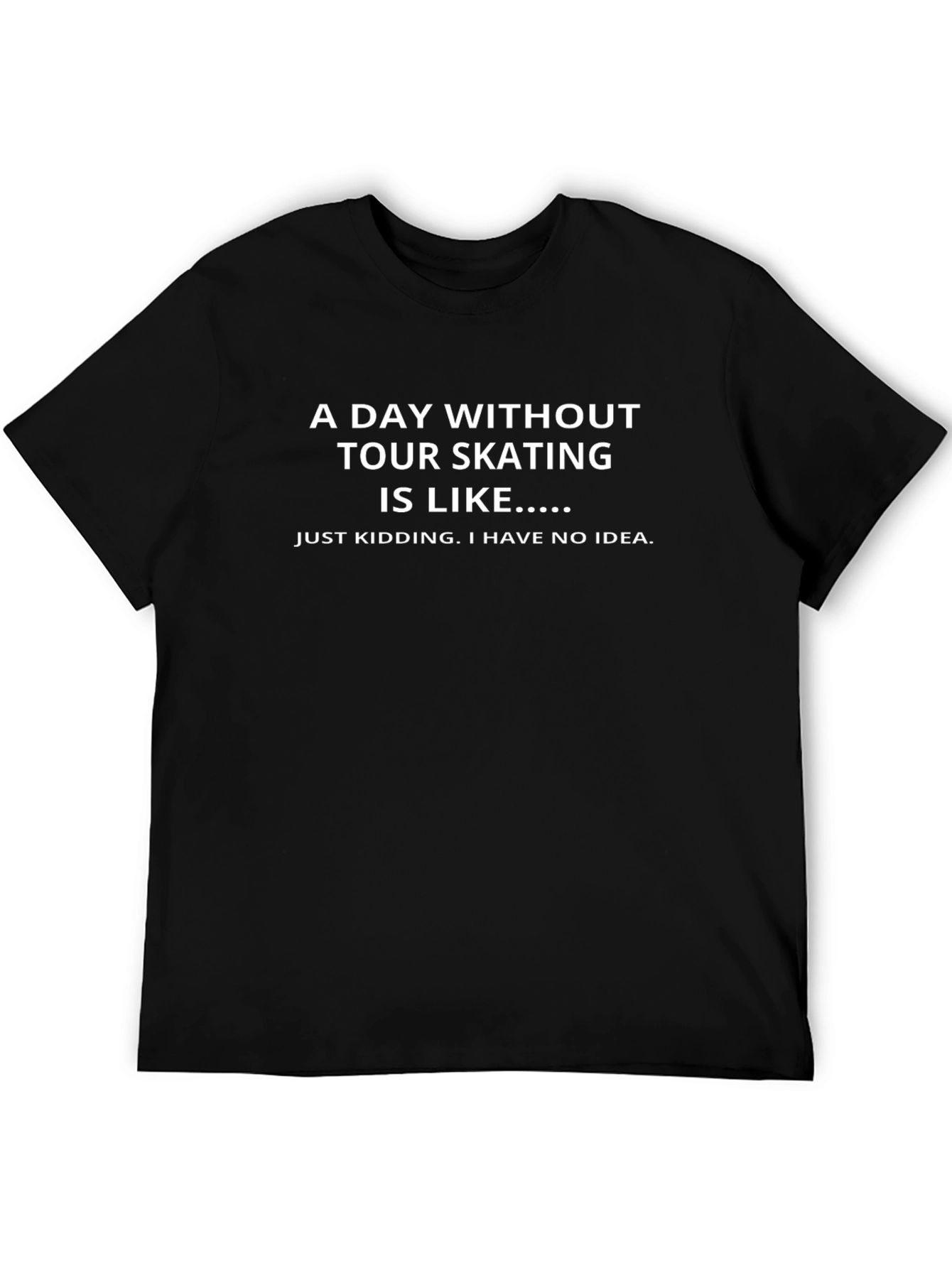 Funny Tour Skating T-Shirt - A Day Without