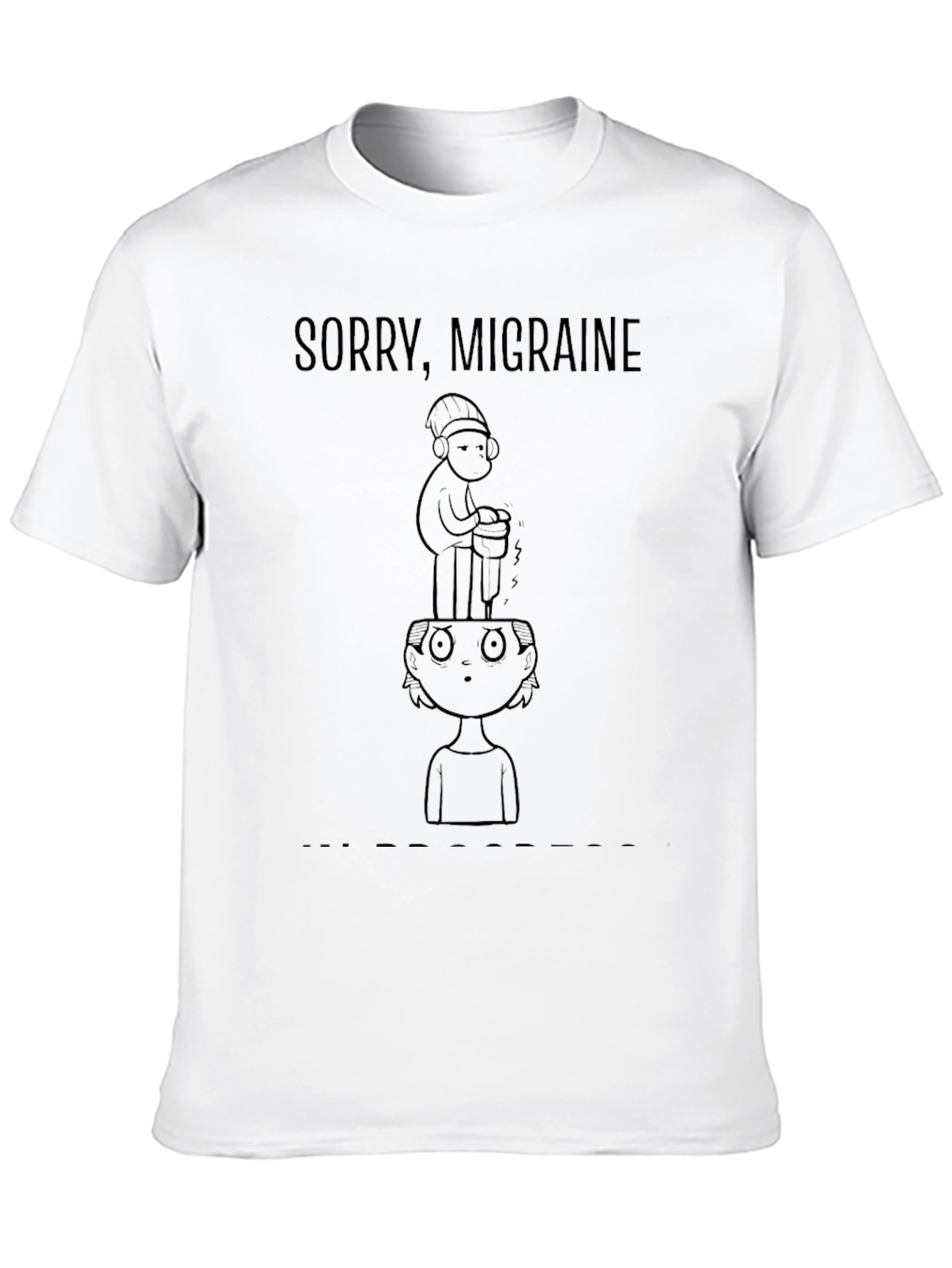 Sorry Migraine Funny Graphic T-Shirt