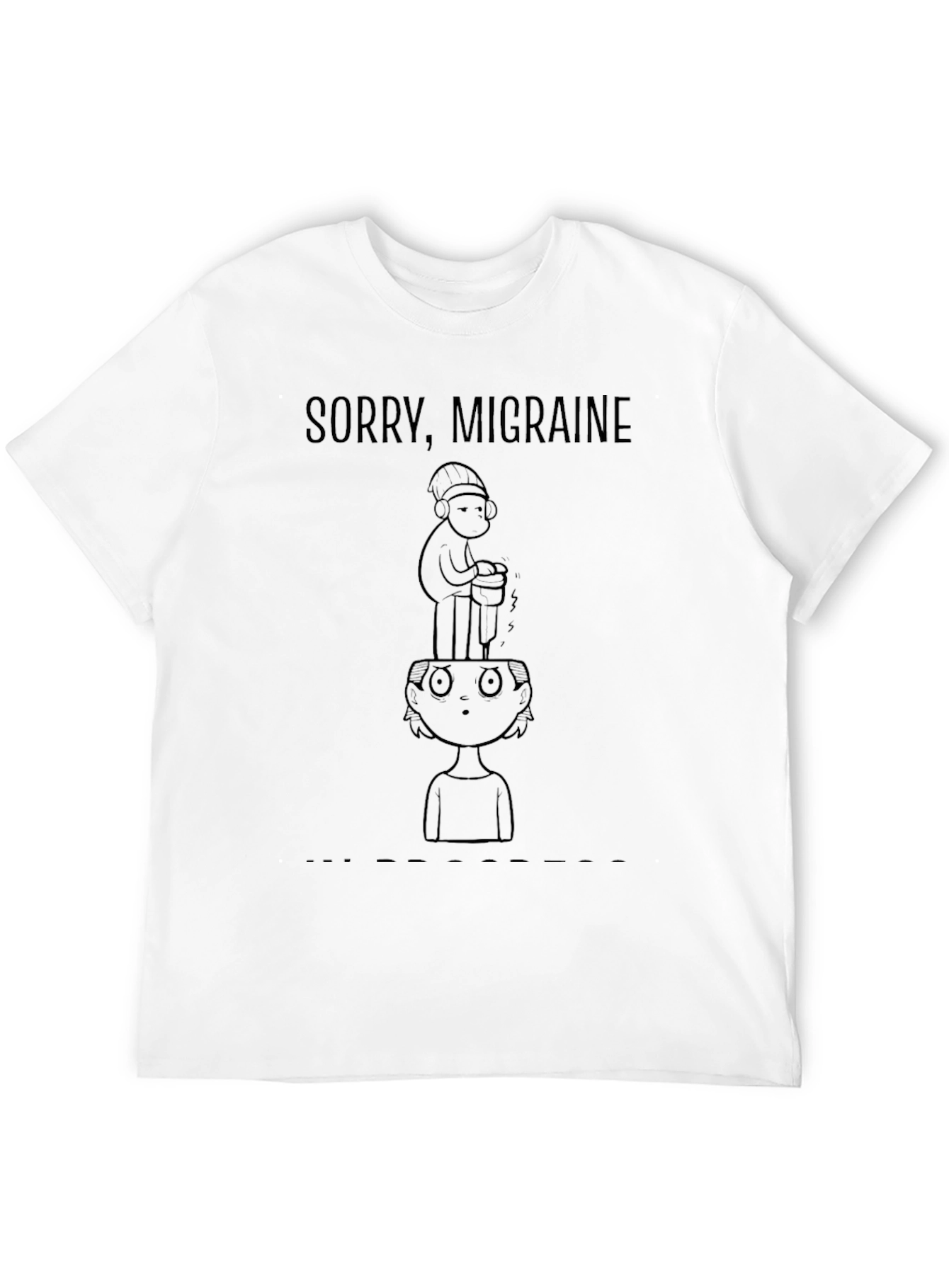 Sorry Migraine Funny Graphic T-Shirt