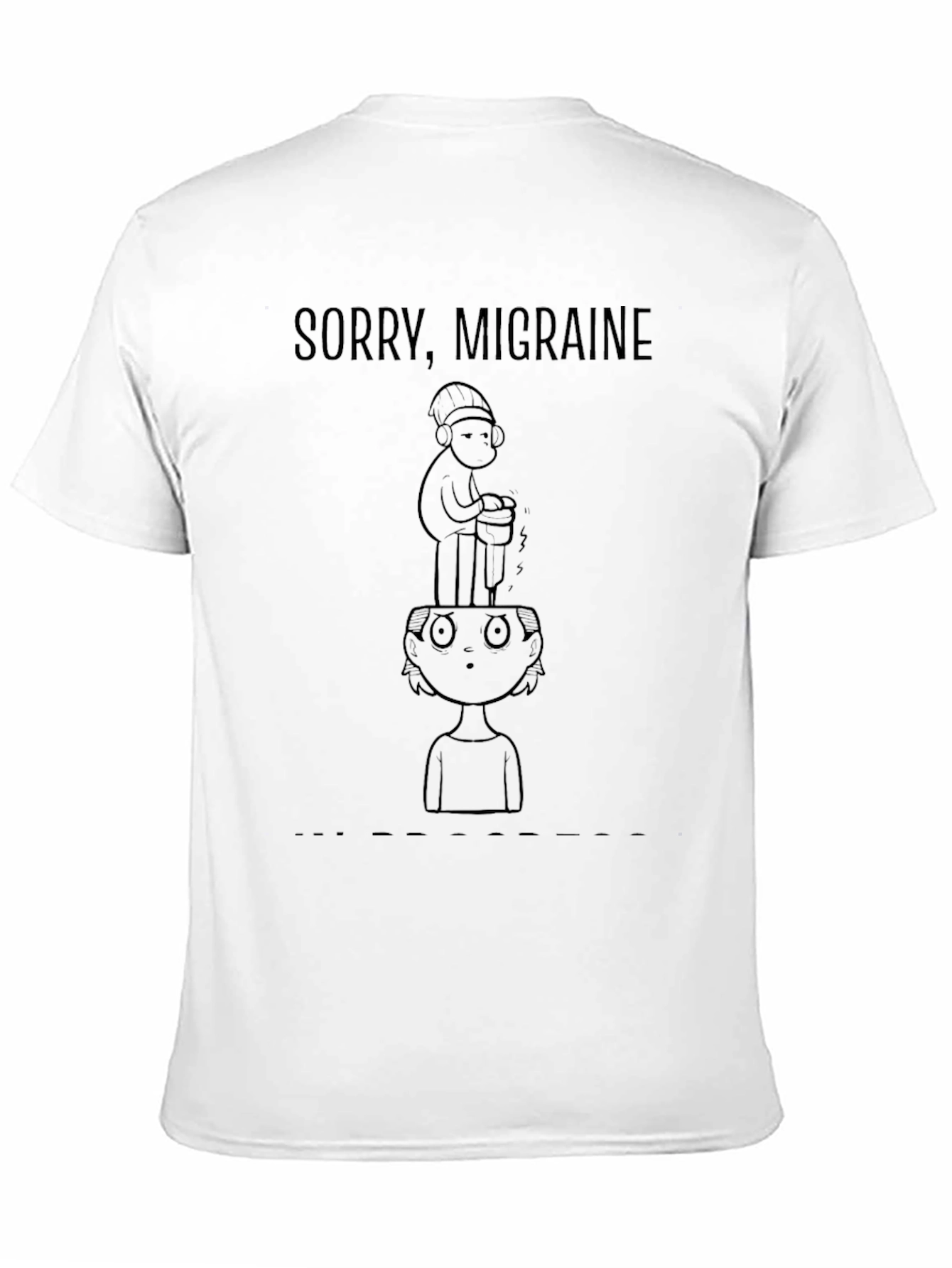 Sorry Migraine Funny Graphic T-Shirt