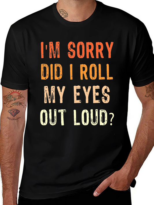 Funny Im Sorry Did I Roll My Eyes Graphic T-Shirt