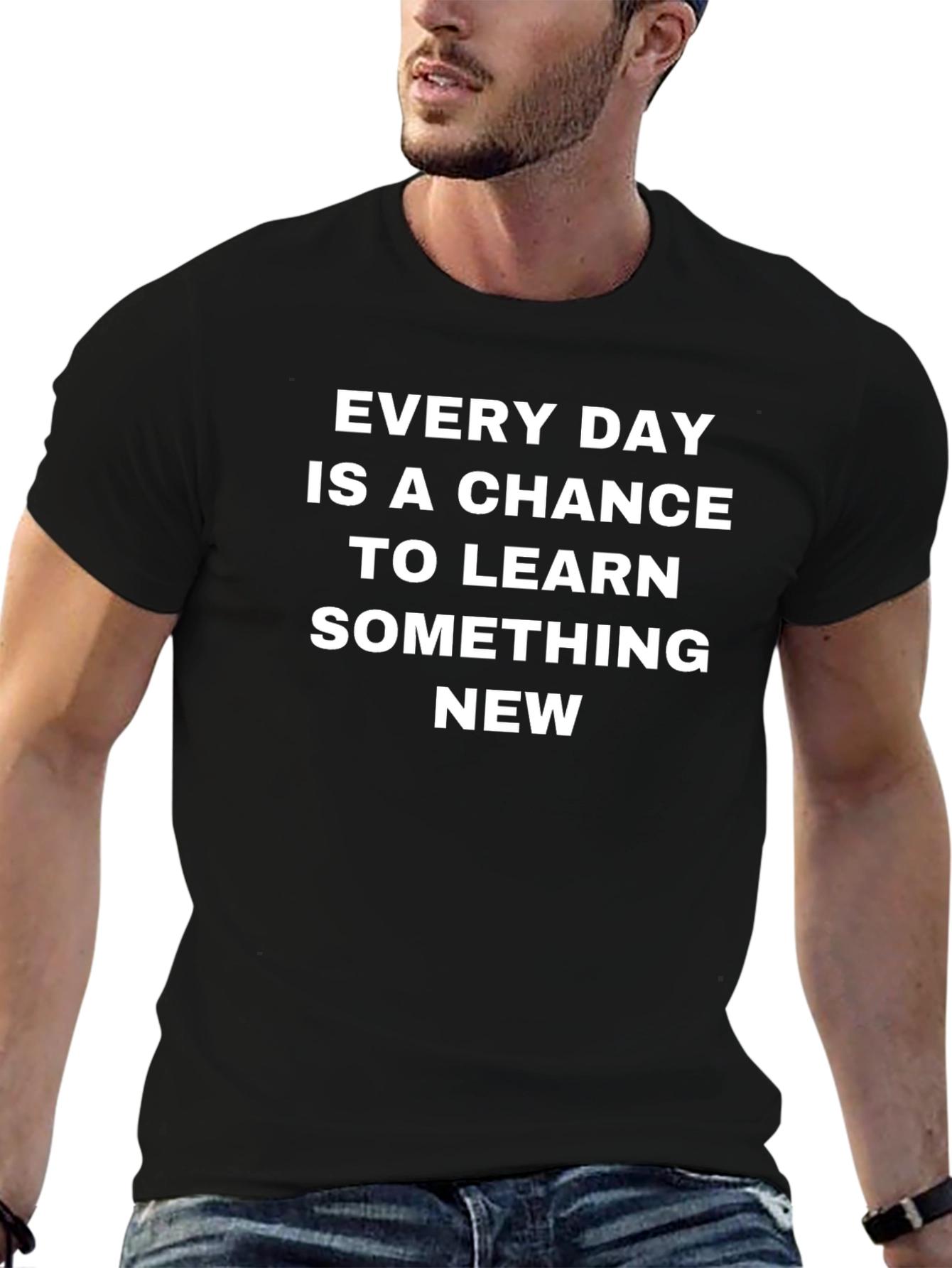 Every Day Chance To Learn Something New T-Shirt