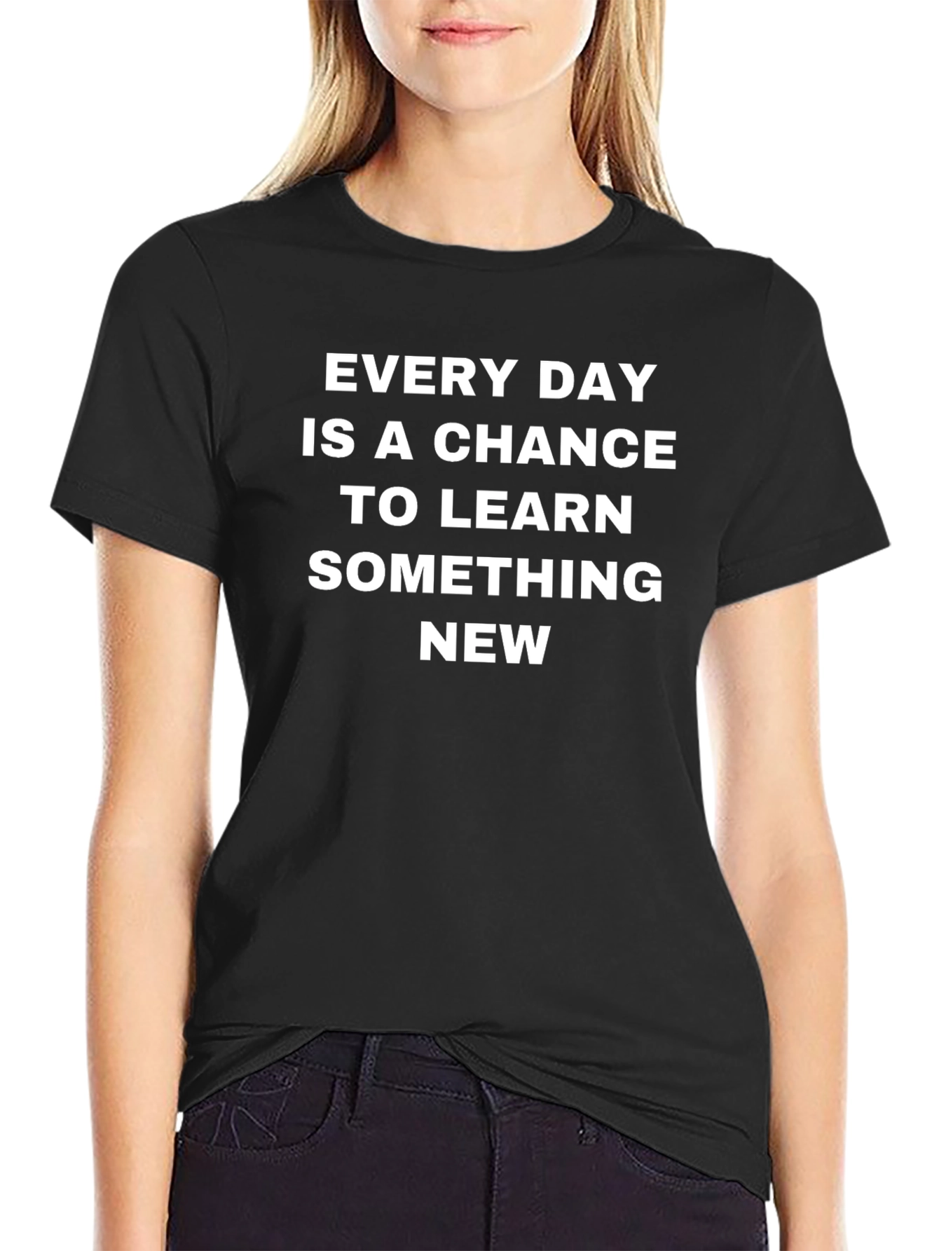 Every Day Chance To Learn Something New T-Shirt