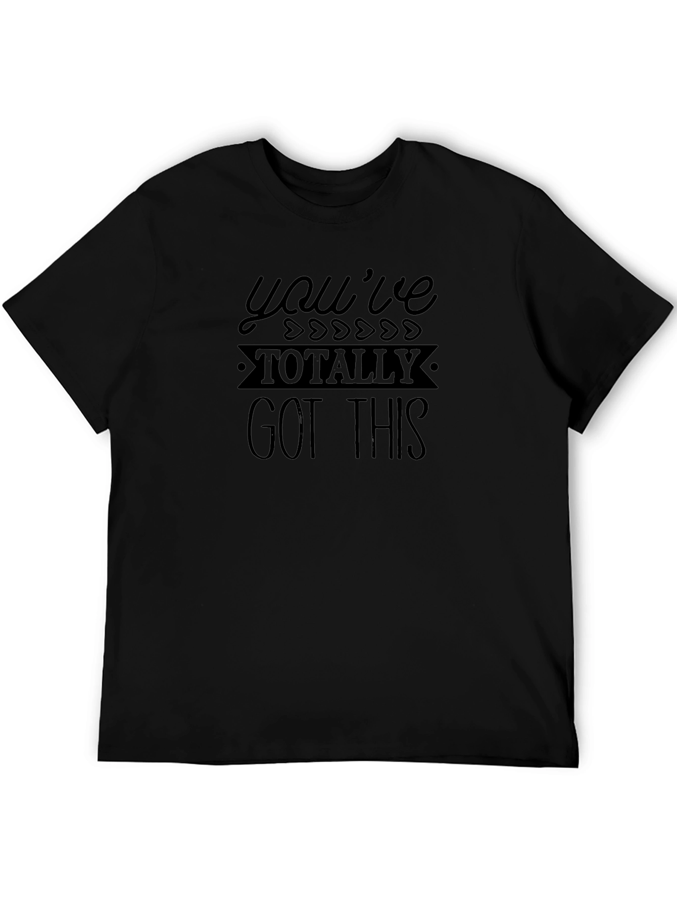 Youve Totally Got This T-Shirt - Motivational Graphic Tee