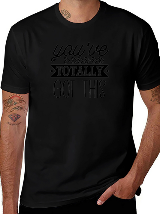 Youve Totally Got This T-Shirt - Motivational Graphic Tee