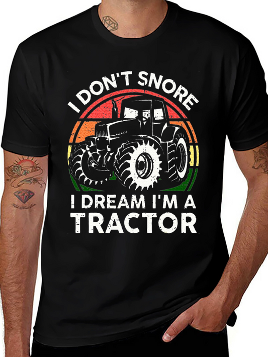 I Dont Snore I Dream Im A Tractor T-Shirt