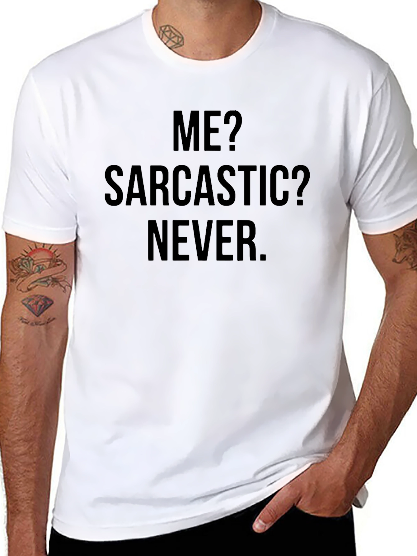 Sarcastic Humor T-Shirt - Me? Sarcastic? Never.
