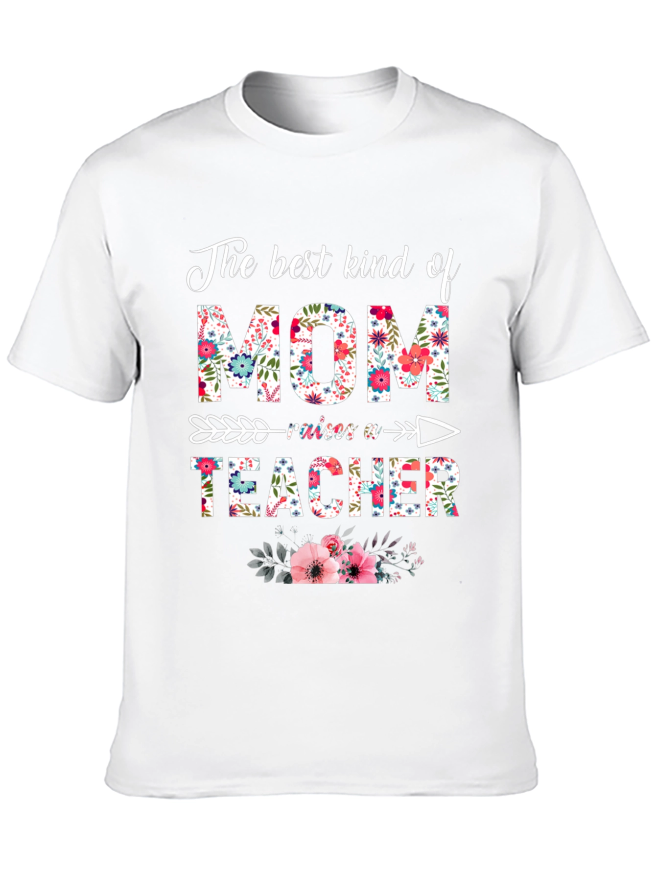 Floral Mom Raises a Teacher T-Shirt