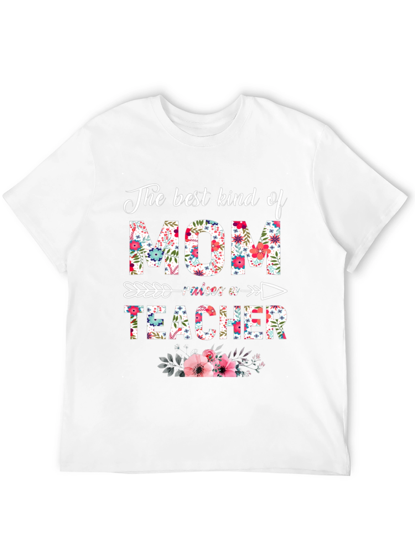 Floral Mom Raises a Teacher T-Shirt